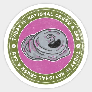 Today is National Crush a Can Day Badge Sticker